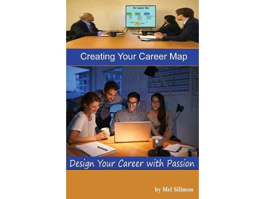 Creating Your Career Map: Design Your Career with Passion