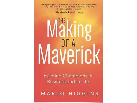 The Making of a Maverick: Building Champions in Business and in Life