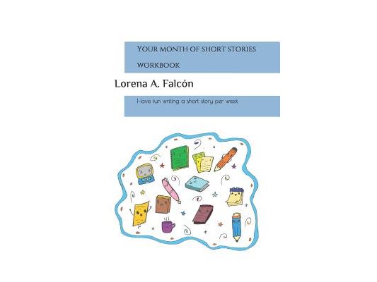 Your month of short stories - workbook: Have fun writing a short story per week