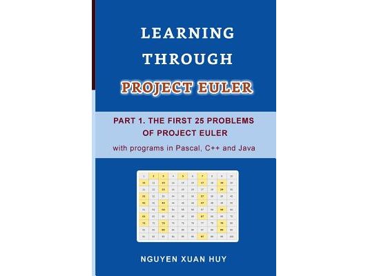 Learning Through Project Euler Part 1. the First 25 Problems of Project Euler with Programs in Pascal, C++ and Java