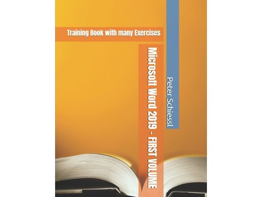 Microsoft Word 2019 - FIRST VOLUME - Training Book with many Exercises