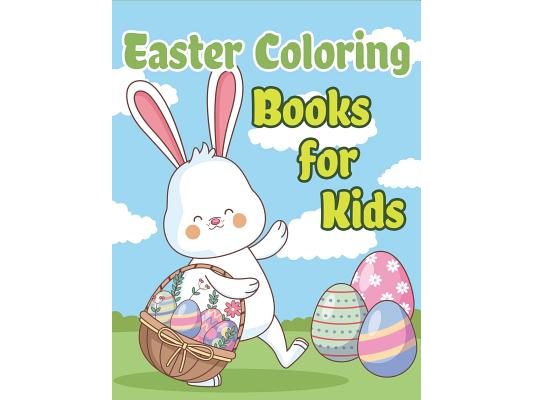 Easter Coloring Books for Kids: Happy Easter Basket Stuffers for Toddlers and Kids Ages 3-7, Easter Gifts for Kids, Boys and Girls
