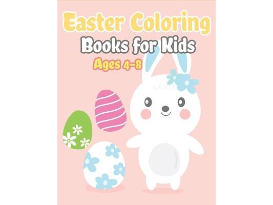Easter Coloring Books for Kids Ages 4-8: Happy Easter Gifts for Kids, Boys and Girls, Easter Basket Stuffers for Toddlers and Kids Ages 3-7