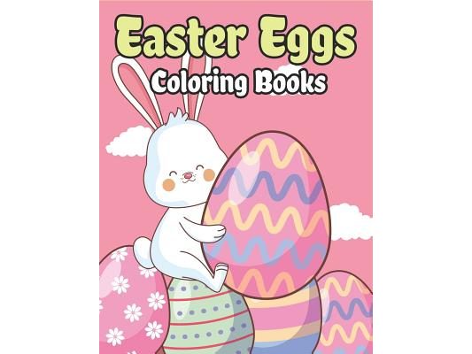 Easter Eggs Coloring Book: Happy Easter Basket Stuffers for Toddlers and Kids Ages 3-7, Easter Gifts for Kids, Boys and Girls