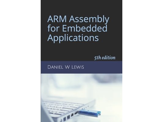 ARM Assembly for Embedded Applications: 5th edition