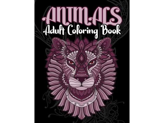 Animals Adult Coloring Book: Animals Adult Coloring Book: Inspired By Nature, Stress Relieving Animal Designs, Easy, and Relaxing Coloring Pages, e
