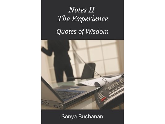 Notes II - The Experience: Quotes of Wisdom