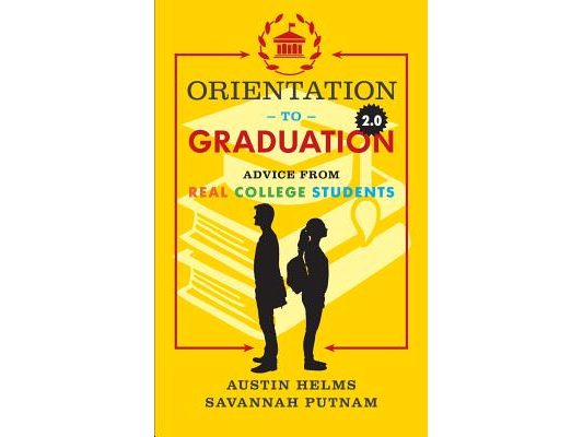 Orientation to Graduation 2.0: Advice From Real College Students