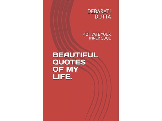 Beautiful Quotes of My Life.: Motivate Your Inner Soul