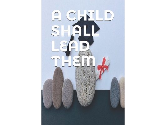 A Child Shall Lead Them