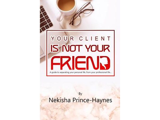 Your Client Is Not Your Friend