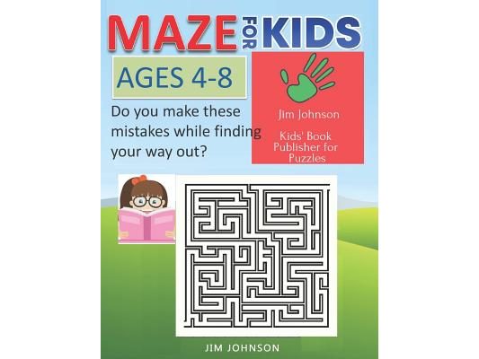 MAZE FOR KIDS AGES 4-8 Do you make these mistakes while finding your way out?: Only puzzles guide