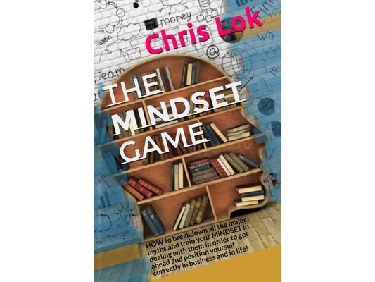 The MiNDSET game: HOW to breakdown all the major myths and train your MiNDSET in dealing with them in order to get ahead and position yo