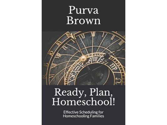 Ready, Plan, Homeschool!: Effective Scheduling for Homeschooling Families