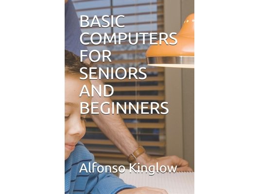 Basic Computers for Seniors and Beginners