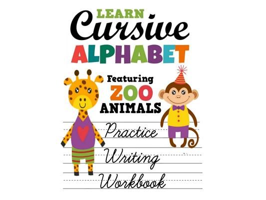 Learn Cursive Alphabet Featuring Zoo Animals Practice Writing Workbook: Colorful Primary Handwriting Sheets For Children