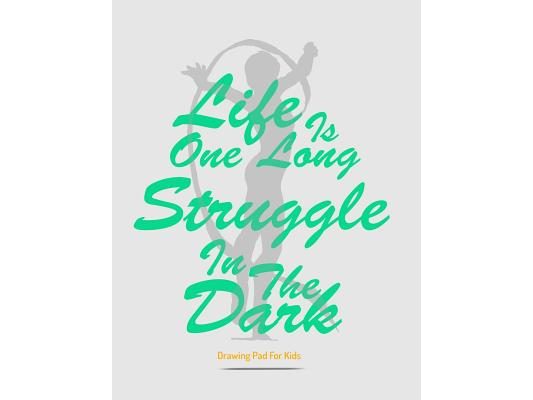 Drawing Pad For Kids: Life Is One Long Struggle In The Dark