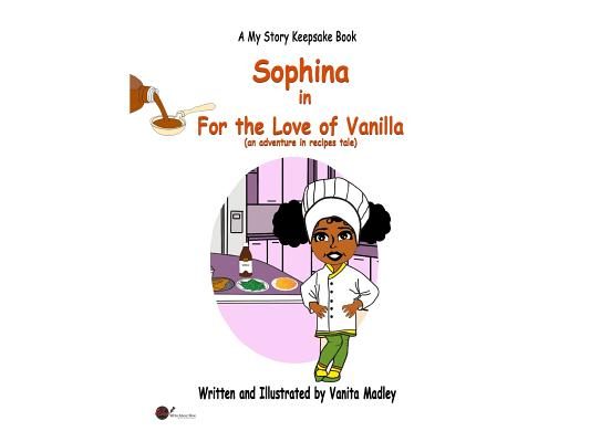 For the Love of Vanilla: (an adventure in recipes tale)