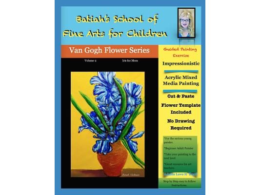 Batiah's School of Fine Arts for Children: Vincent Vangogh Flower Series Volume 2, Iris for Mom