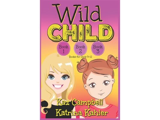WILD CHILD - Books 1, 2 and 3: Books for Girls 9-12