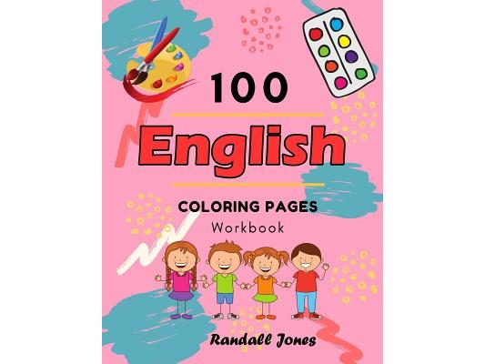 100 English Coloring Pages Workbook: Awesome coloring book for Kids