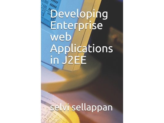 Developing Enterprise web Applications in J2EE
