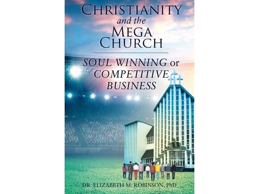Christianity and the Mega Church: Soul Winning or Competitive Business