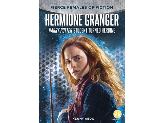 Hermione Granger: Harry Potter Student Turned Heroine: Harry Potter Student Turned Heroine