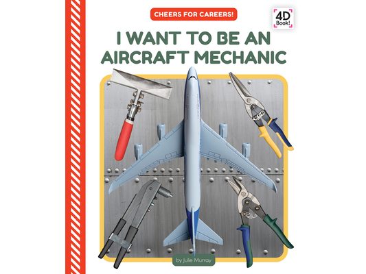 I Want to Be an Aircraft Mechanic