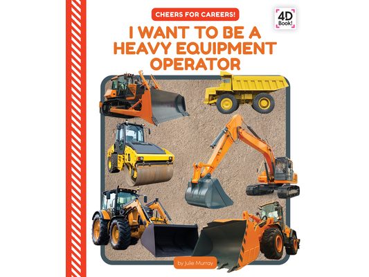 I Want to Be a Heavy Equipment Operator