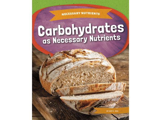 Carbohydrates as Necessary Nutrients