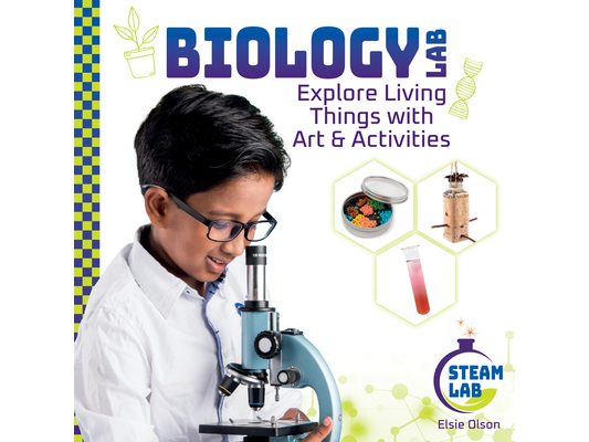 Biology Lab: Explore Living Things with Art & Activities: Biology Lab: Explore Living Things with Art & Activities
