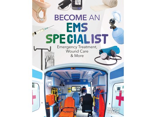 Become an EMS Specialist: Emergency Treatment, Wound Care & More: Emergency Treatment, Wound Care & More