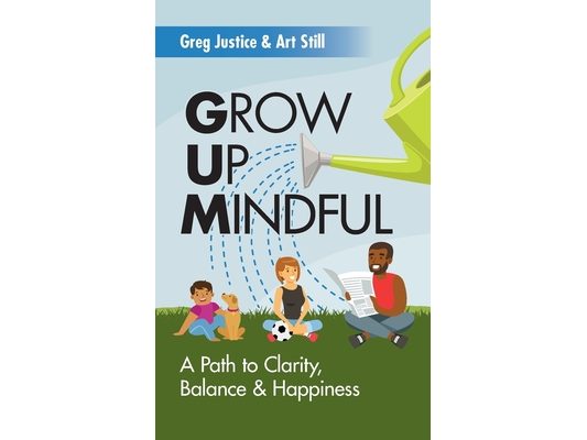 Grow Up Mindful: A Path to Clarity Balance and Happiness