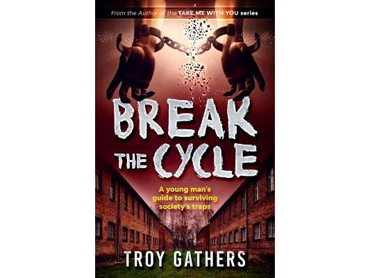 Break The Cycle: A young man's guide to surviving society's traps
