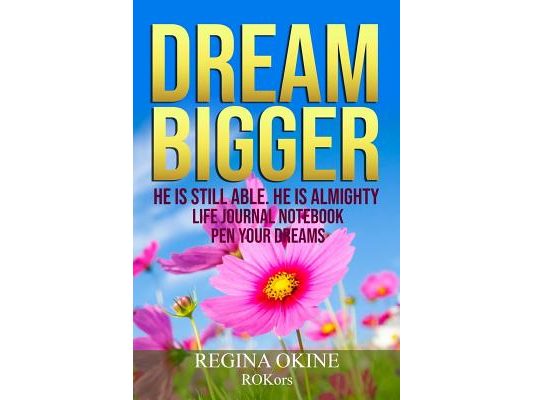 Dream Bigger: He Is Still Able. He Is Almighty