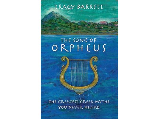 The Song of Orpheus: The Greatest Greek Myths You Never Heard