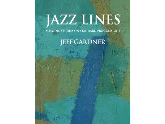 Jazz Lines: Melodic Studies on Standard Progressions
