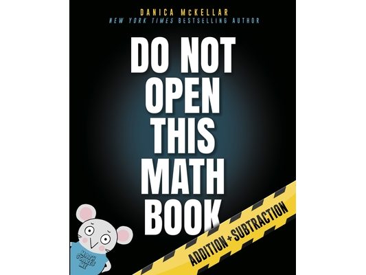 Do Not Open This Math Book: Addition + Subtraction