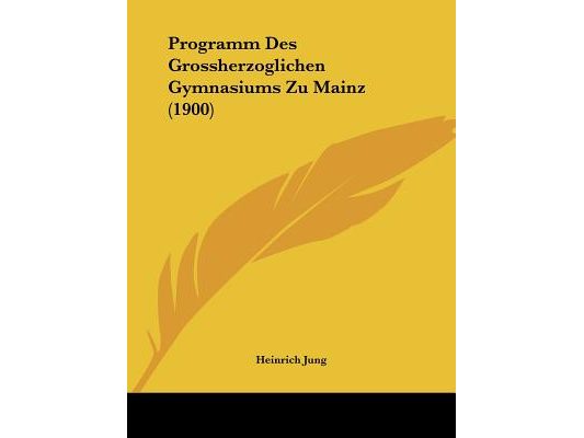 Programm Des Grossherzoglichen Gymnasiums Zu Mainz (1900)