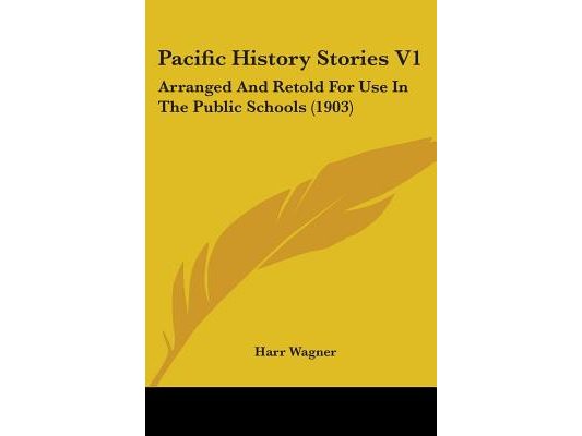 Pacific History Stories V1: Arranged And Retold For Use In The Public Schools (1903)