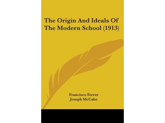 The Origin And Ideals Of The Modern School (1913)