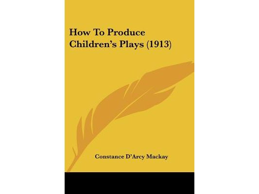 How To Produce Children's Plays (1913)