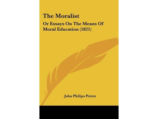 The Moralist: Or Essays On The Means Of Moral Education (1821)