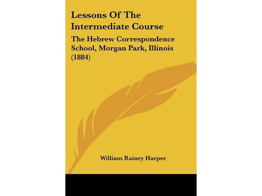 Lessons Of The Intermediate Course: The Hebrew Correspondence School, Morgan Park, Illinois (1884)