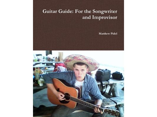 Guitar Guide: For the Songwriter and Improvisor
