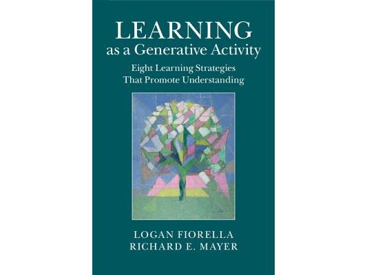 Learning as a Generative Activity: Eight Learning Strategies That Promote Understanding