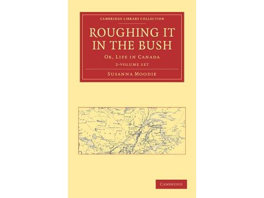 Roughing It in the Bush 2 Volume Paperback Set: Or, Life in Canada
