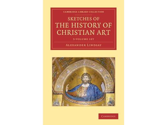 Sketches of the History of Christian Art 3 Volume Set
