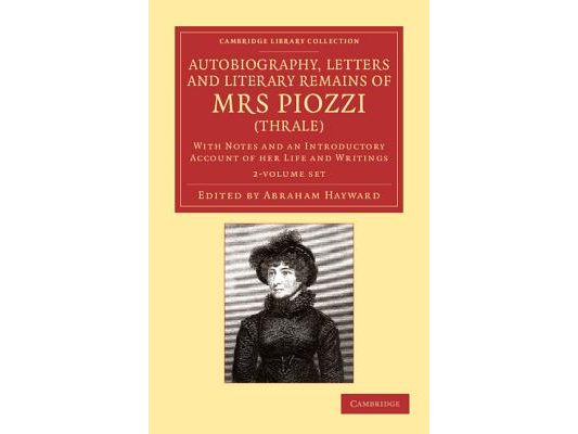 Autobiography, Letters and Literary Remains of Mrs Piozzi (Thrale) 2 Volume Set: With Notes and an Introductory Account of Her Life and Writings